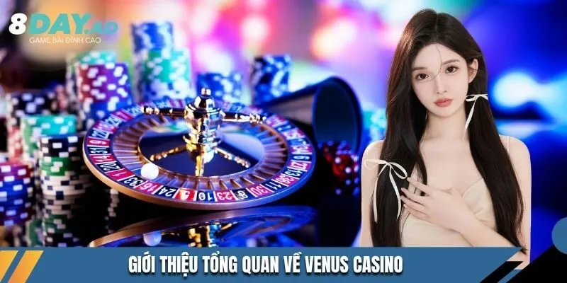 Giới thiệu tổng quan về venus casino