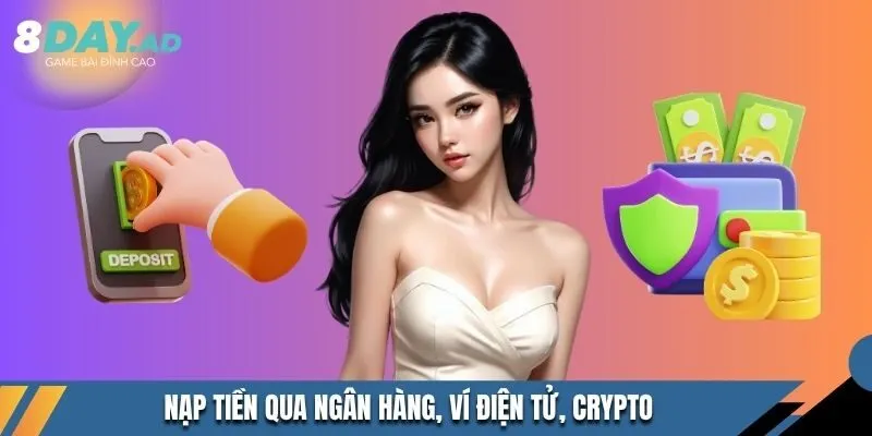 Nạp tiền qua ngân hàng, ví điện tử, crypto